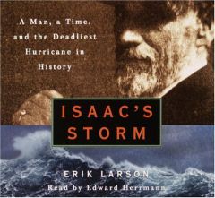 Isaac's Storm: A Man, a Time, and the Deadliest Hurricane in History by Erik Larson Paperback Book