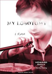 My Lobotomy: A Memoir by Howard Dully Paperback Book