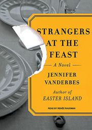 Strangers at the Feast by Jennifer Vanderbes Paperback Book