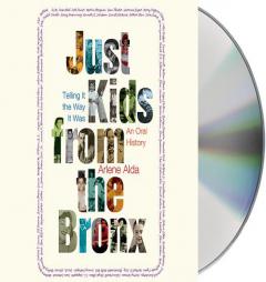 Just Kids from the Bronx: Telling It the Way It Was: An Oral History by Arlene Alda Paperback Book