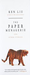 The Paper Menagerie and Other Stories by Ken Liu Paperback Book