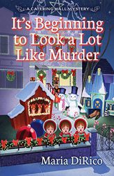 It’s Beginning to Look a Lot Like Murder (A Catering Hall Mystery) by Maria Dirico Paperback Book