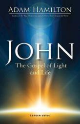 John Leader Guide: The Gospel of Light and Life (John series) by Adam Hamilton Paperback Book