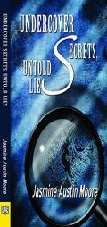 Undercover Secrets, Untold Lies by Jasmine Austin Moore Paperback Book