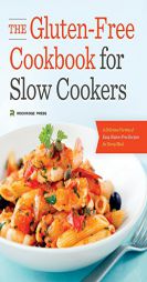 The Gluten-Free Cookbook for Slow Cookers: A Delicious Variety of Easy Gluten-Free Recipes for Every Meal by Rockridge Press Paperback Book