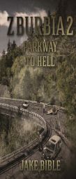 Z-Burbia 2: Parkway To Hell (Volume 2) by Jake Bible Paperback Book