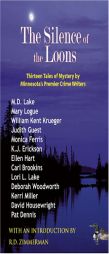 Silence of the Loons: Thirteen Tales of Mystery by Minnesota's Premier Crime Writers by M. D. Lake Paperback Book