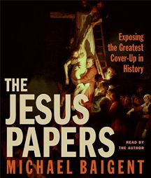 The Jesus Papers: Exposing the Greatest Cover-Up in History by Michael Baigent Paperback Book