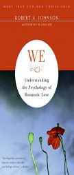 We: Understanding the Psychology of Romantic Love by Robert A. Johnson Paperback Book