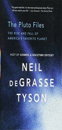 The Pluto Files: The Rise and Fall of America's Favorite Planet by Neil DeGrasse Tyson Paperback Book