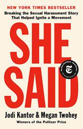 She Said: Breaking the Sexual Harassment Story That Helped Ignite a Movement by Jodi Kantor Paperback Book