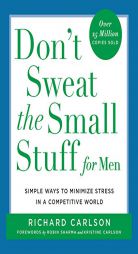 Don't Sweat the Small Stuff for Men: Simple Ways to Minimize Stress (Don't Sweat the Small Stuff (Hyperion)) by Richard Carlson Paperback Book