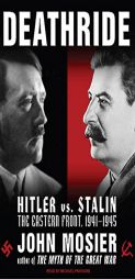 Deathride: Hitler vs. Stalin---the Eastern Front, 1941-1945 by John Mosier Paperback Book