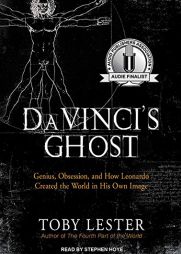 Da Vinci's Ghost: Genius, Obsession, and How Leonardo Created the World in His Own Image by Toby Lester Paperback Book