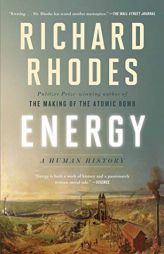 Energy: A Human History by Richard Rhodes Paperback Book