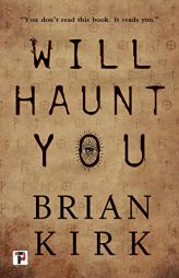 Will Haunt You by Brian Kirk Paperback Book