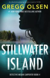 Stillwater Island: An absolutely gripping mystery suspense thriller (Detective Megan Carpenter) by Gregg Olsen Paperback Book