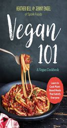 Vegan 101: A Vegan Cookbook: Learn to Cook Plant-Based Meals that Satisfy Everyone by Sonoma Press Paperback Book