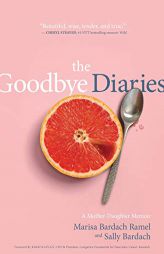 The Goodbye Diaries: A Mother-Daughter Memoir by Marisa Bardach Ramel Paperback Book