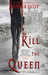 Kill the Queen: The Crown of Shards Series, book 1 by Jennifer Estep Paperback Book