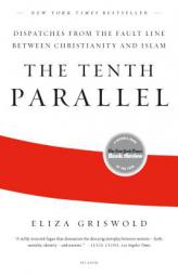 Tenth Parallel by Eliza Griswold Paperback Book