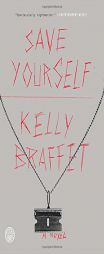 Save Yourself: A Novel by Kelly Braffet Paperback Book