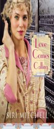 Love Comes Calling by Siri Mitchell Paperback Book