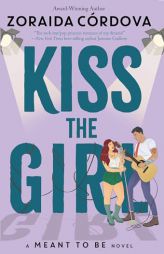 Kiss the Girl (Meant To Be) by Zoraida Crdova Paperback Book