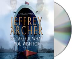 Be Careful What You Wish For (The Clifton Chronicles) by Jeffrey Archer Paperback Book