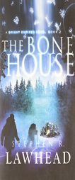 The Bone House (Bright Empires) by Stephen R. Lawhead Paperback Book