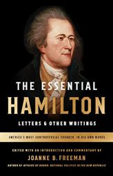 The Essential Hamilton: Letters & Other Writings by Alexander Hamilton Paperback Book