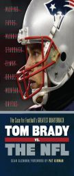 Tom Brady vs. the NFL: The Case for Football's Greatest Quarterback by Sean Glennon Paperback Book