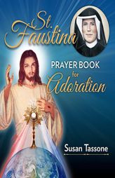 St. Faustina Prayer Book for Adoration by Susan Tassone Paperback Book