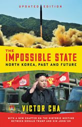 The Impossible State, Updated Edition: North Korea, Past and Future by Victor Cha Paperback Book