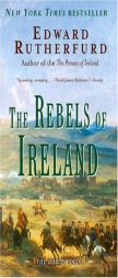 The Rebels of Ireland: The Dublin Saga by Edward Rutherfurd Paperback Book