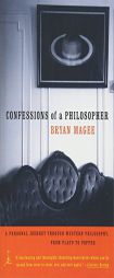Confessions of a Philosopher: A Personal Journey Through Western Philosophy from Plato to Popper by Bryan Magee Paperback Book