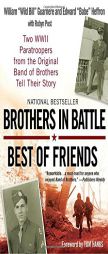 Brothers in Battle, Best of Friends by William Guarnere Paperback Book
