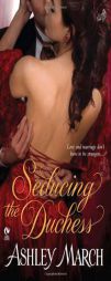 Seducing the Duchess (The Bridal Pleasures) by Ashley March Paperback Book
