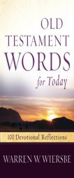 Old Testament Words for Today: 100 Devotional Reflections from the Bible by Warren W. Wiersbe Paperback Book