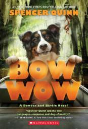 Bow Wow: A Bowser and Birdie Novel by Spencer Quinn Paperback Book