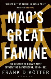 Mao's Great Famine: The History of China's Most Devastating Catastrophe, 1958-62 by Frank Dikotter Paperback Book
