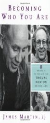 Becoming Who You Are: Insights on the True Self from Thomas Merton And Other Saints by James Martin Paperback Book