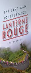 Lanterne Rouge: The Last Man in the Tour de France by Max Leonard Paperback Book