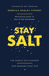Stay Salt: The World Has Changed: Our Message Must Not by Rebecca Manley Pippert Paperback Book