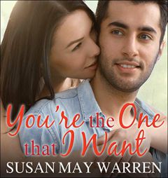 You're the One That I Want (The Christiansen Family Series) by Susan May Warren Paperback Book
