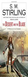 The Desert and the Blade: A Novel of the Change (Change Series) by S. M. Stirling Paperback Book