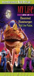 My Life as a Haunted Hamburger, Hold the Pickles (The Incredible Worlds of Wally McDoogle #27) by Bill Myers Paperback Book