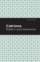 Catriona (Mint Editions) by Robert Louis Stevenson Paperback Book