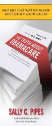 The Truth about Obamacare by Sally C. Pipes Paperback Book