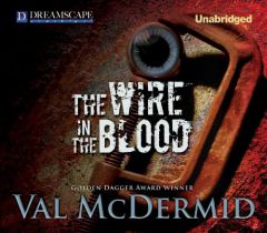 The Wire in the Blood (Dr. Tony Hill and Carol Jordan Mysteries) by Val McDermid Paperback Book